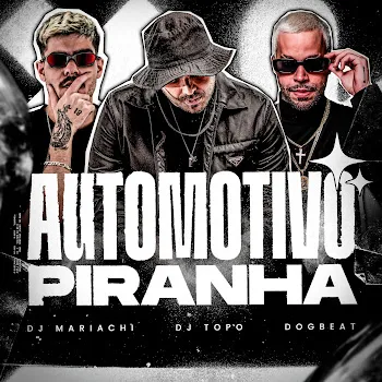Dj Topo Automotivo Piranha Ft Dj Mariachi & Dogbeat