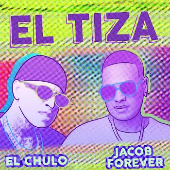 El Chulo El Tiza Ft Jacob Forever