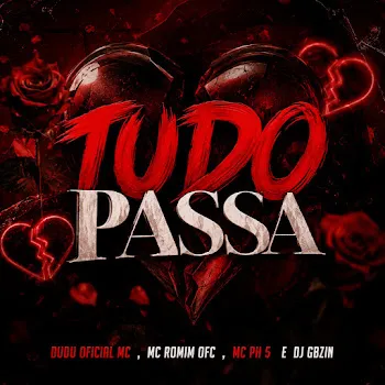 Mc Romim Ofc Tudo Passa Ft Mc Ph 5 & Dudu Oficial Mc & Dj Gbzin