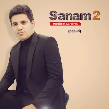 Muxlisbek Qurbonov Sanam-2 (Popuri)
