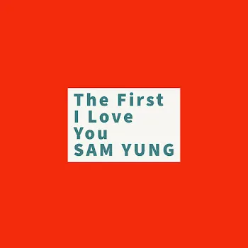 Sam Yung The First I Love You