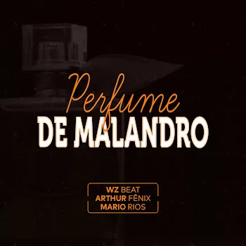 Wz Beat Perfume De Malandro Ft Arthur Fênix & Mario Rios